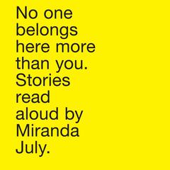 No One Belongs Here More Than You: Stories Audiobook, by Miranda July