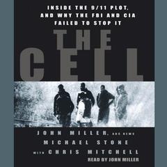 The Cell: Inside the 9/11 Plot, and Why the FBI and CIA Failed to Stop it Audiobook, by John Miller