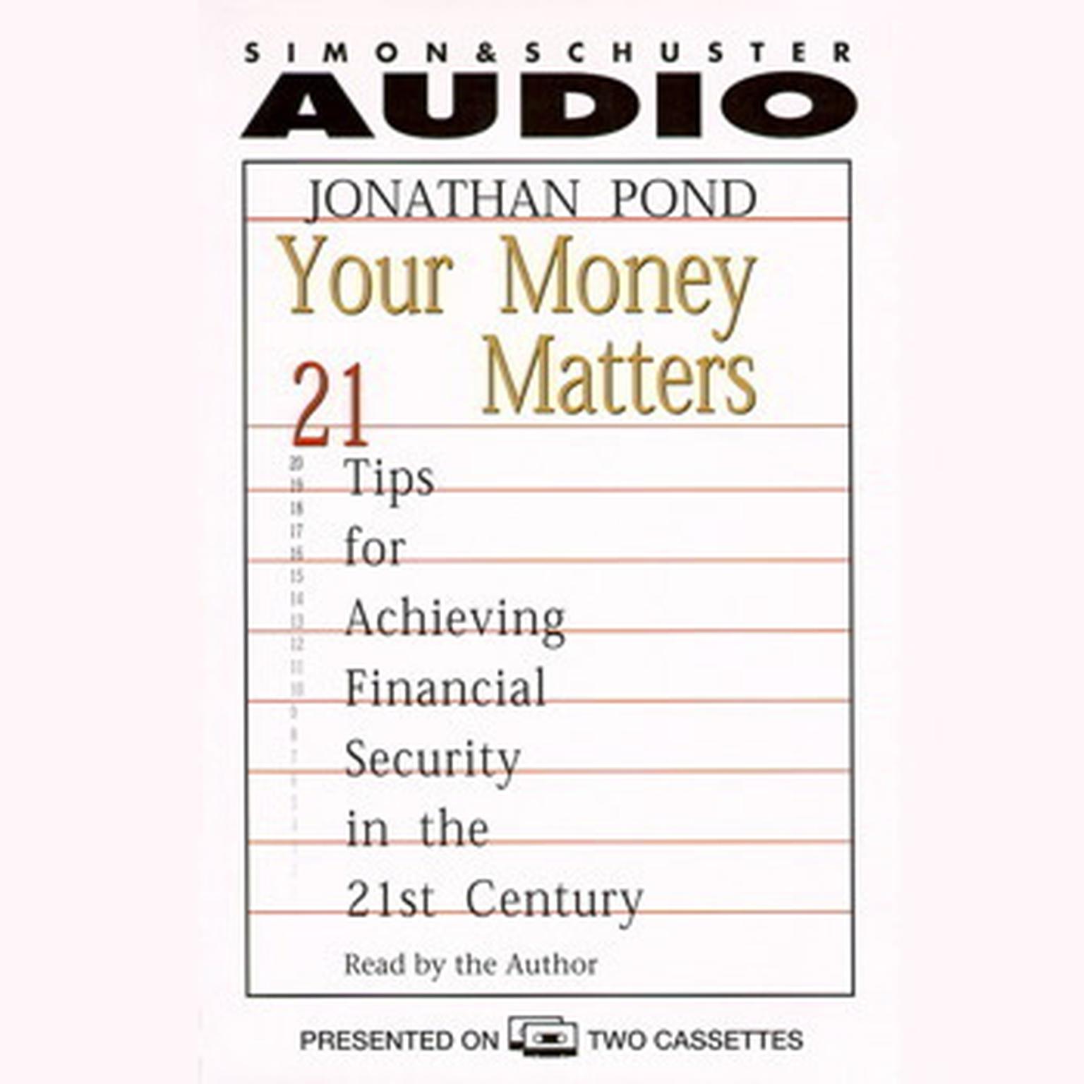 Your Money Matters (Abridged): 21 Tips for Achieving Financial Security in the 21st Century Audiobook, by Jonathan D. Pond