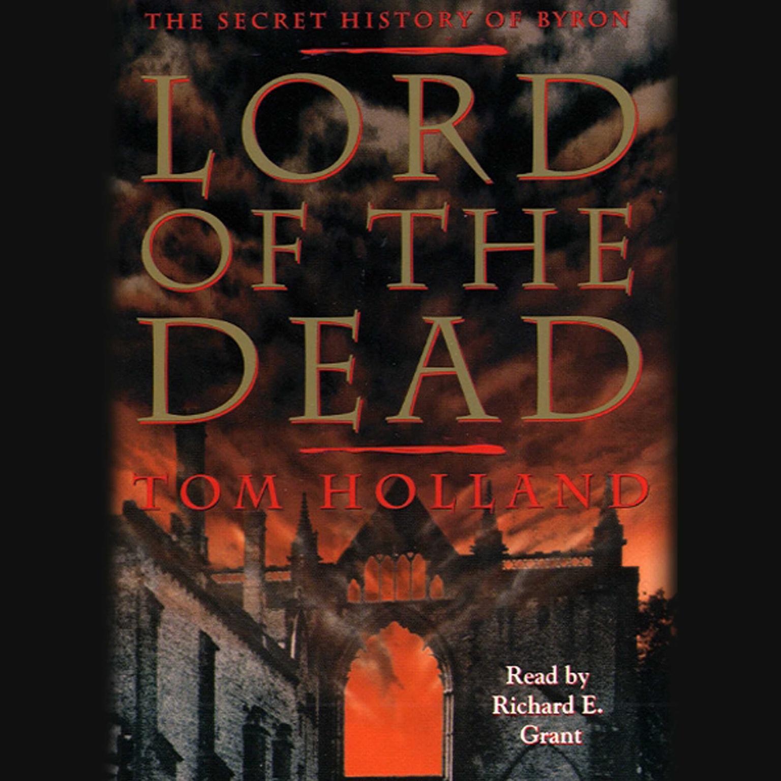 Lord of the Dead (Abridged): The Secret History of Byron Audiobook, by Tom Holland
