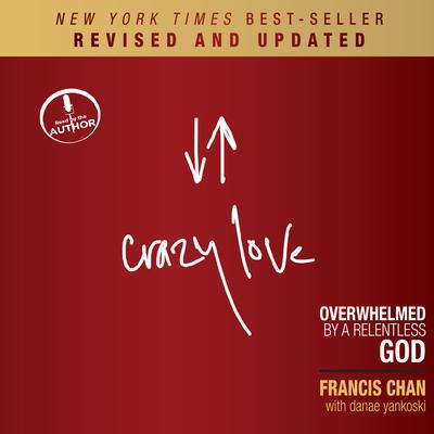 Crazy Love, Revised and Updated: Overwhelmed by a Relentless God Audiobook, by 