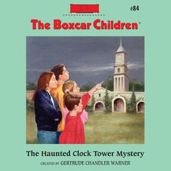 The Haunted Clock Tower Mystery Audiobook, by Gertrude Chandler Warner