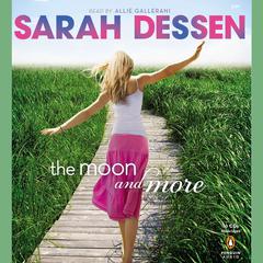 The Moon and More Audiobook, by Sarah Dessen