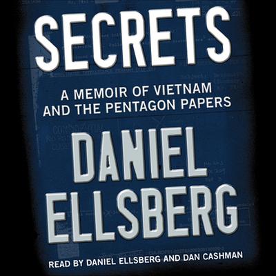 Secrets: A Memoir of Vietnam and the Pentagon Papers Audiobook, by Daniel Ellsberg
