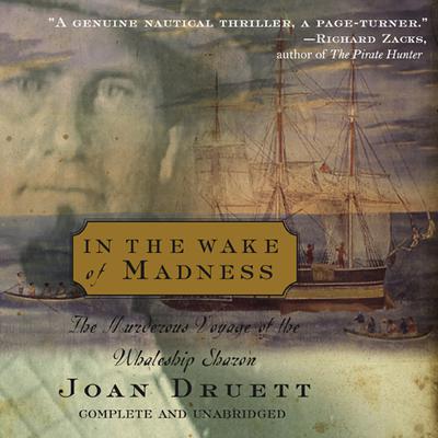 In the Wake of Madness: The Murderous Voyage of the Whaleship Sharon Audiobook, by Joan Druett