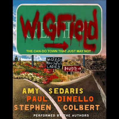 Wigfield: The Can-Do Town That Just May Not Audiobook, by Amy Sedaris
