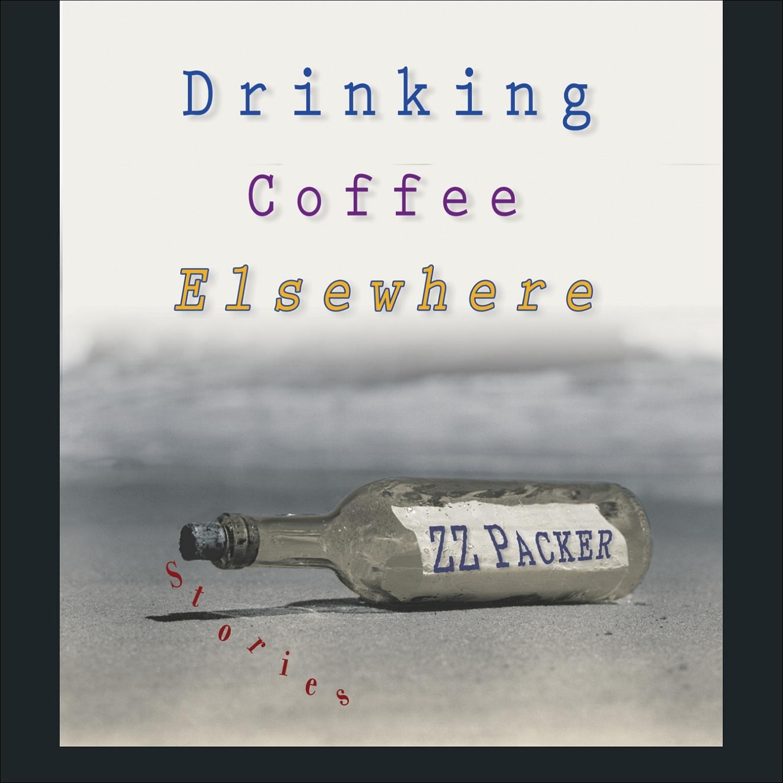 Drinking Coffee Elsewhere Audiobook, by Z. Z. Packer