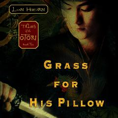 Grass for His Pillow: Tales of the Otori Book Two Audiobook, by Lian Hearn