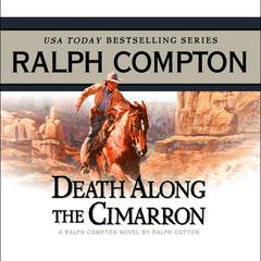 Death Along the Cimarron: A Ralph Compton Novel by Ralph Cotton Audiobook, by Ralph Compton