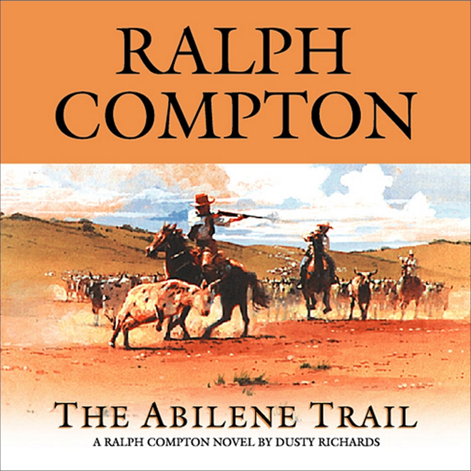 The Abilene Trail (Abridged): A Ralph Compton Novel by Dusty Richards Audiobook, by Ralph Compton