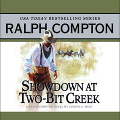 Showdown at Two Bit Creek: A Ralph Compton Novel by Joseph A. West Audiobook, by Ralph Compton