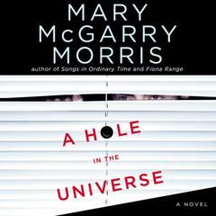A Hole in the Universe Audiobook, by Mary McGarry Morris
