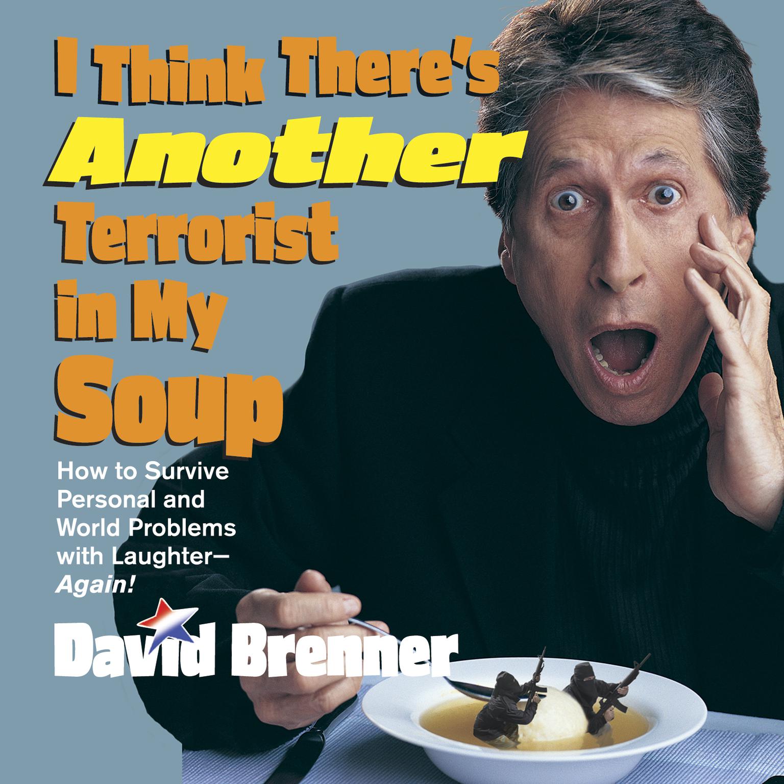 I Think Theres Another Terrorist in My Soup (Abridged) Audiobook, by David Brenner