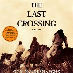 The Last Crossing Audiobook, by Guy Vanderhaeghe