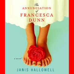 The Annunciation of Francesca Dunn Audiobook, by Janis Hallowell