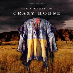 The Journey of Crazy Horse: A Lakota History Audiobook, by Joseph M. Marshall