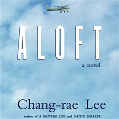 Aloft Audiobook, by Chang-rae Lee