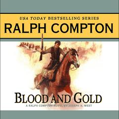 Blood and Gold: A Ralph Compton Novel by Joseph A. West Audiobook, by Ralph Compton