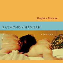 Raymond and Hannah Audiobook, by Stephen Marche