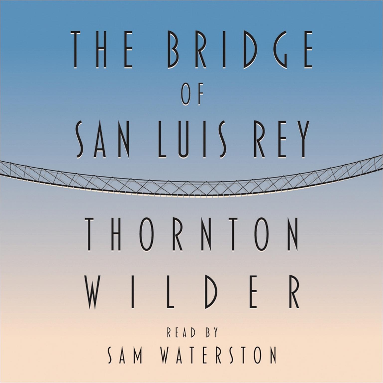The Bridge of San Luis Rey Audiobook, by Thornton Wilder