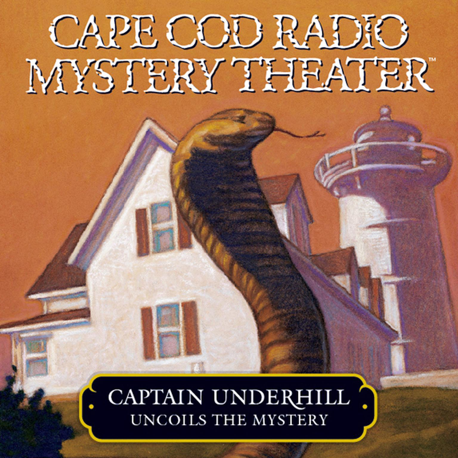Captain Underhill Uncoils the Mystery: The Cobra in the Kindergarten and The Whirlpool Audiobook, by Steven Thomas Oney