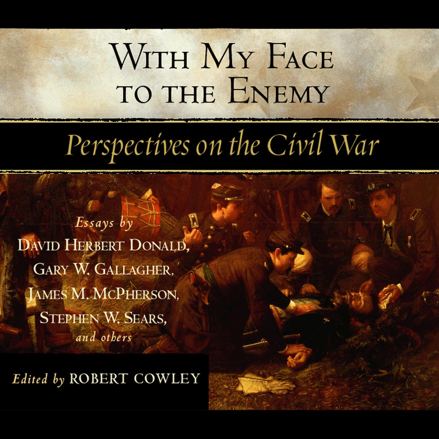 With My Face to the Enemy (Abridged): A Civil War Anthology Audiobook, by various authors