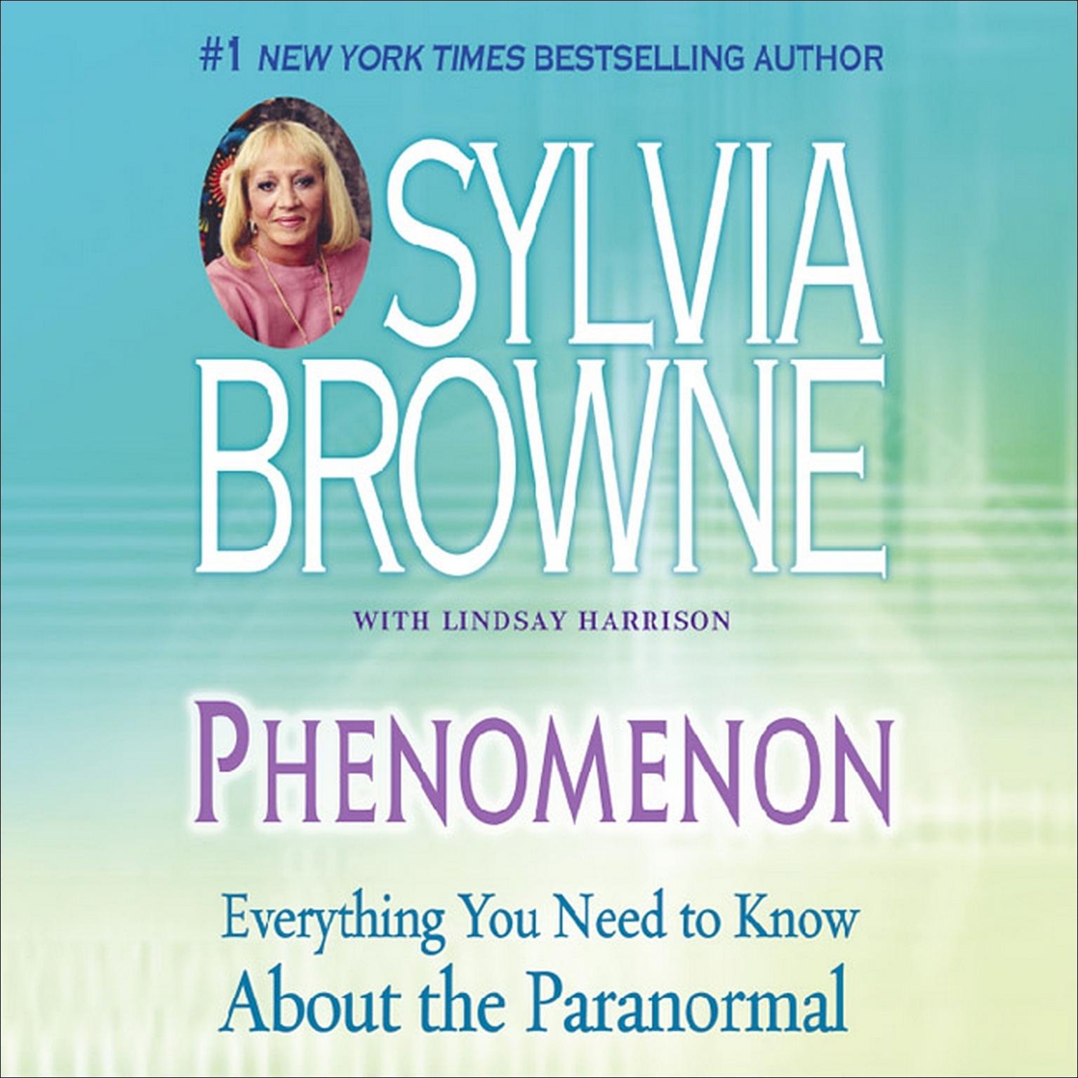Phenomenon (Abridged): Everything You Need to Know About the Other Side and What It Means to You Audiobook, by Sylvia Browne