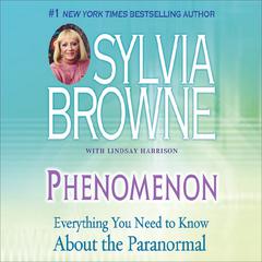 Phenomenon: Everything You Need to Know About the Other Side and What It Means to You Audiobook, by Sylvia Browne