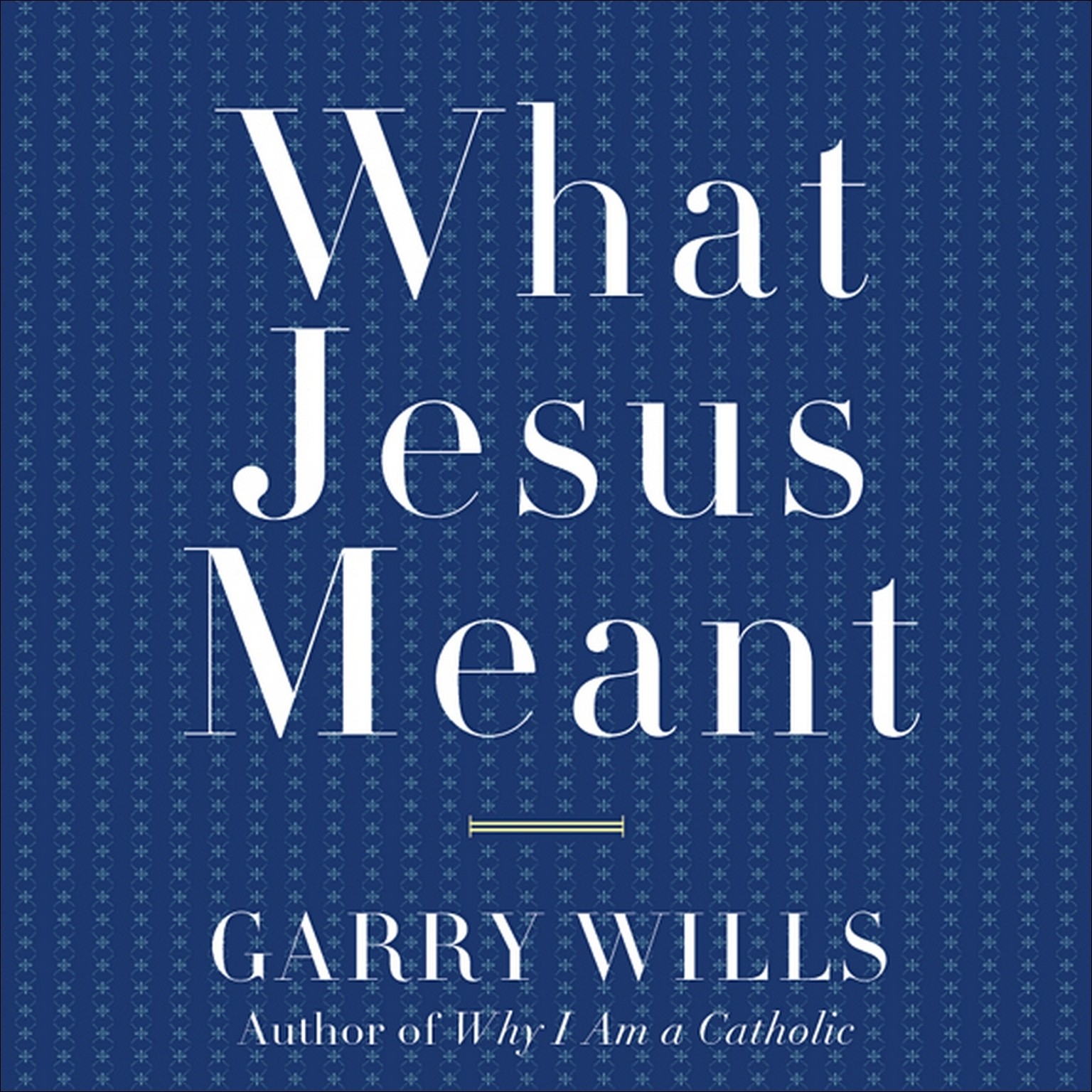 What Jesus Meant Audiobook, by Garry Wills