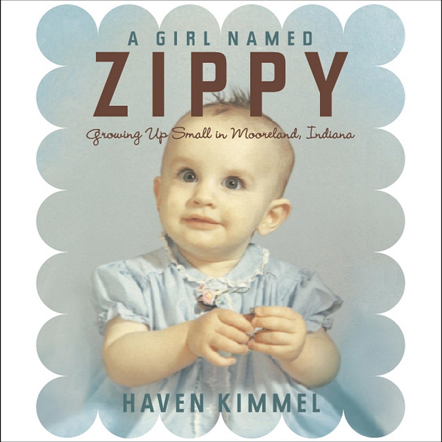 A Girl Named Zippy: Growing Up Small in Mooreland, Indiana Audiobook, by Haven Kimmel