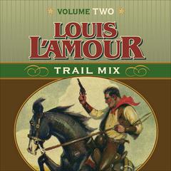Trail Mix Volume Two: Mistakes Can Kill You, The Nester and the Piute, Trail to Pie Town, Big Medicine. Audiobook, by Louis L’Amour