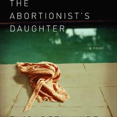 The Abortionists Daughter Audiobook, by Elisabeth Hyde