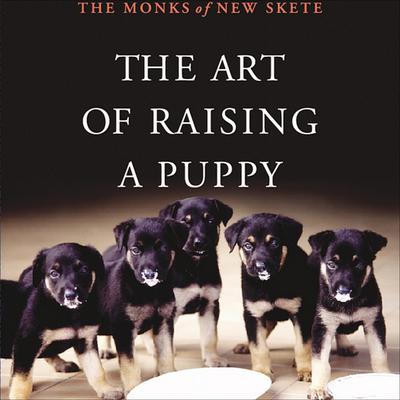 The Art of Raising a Puppy Audiobook, by The Monks of New Skete