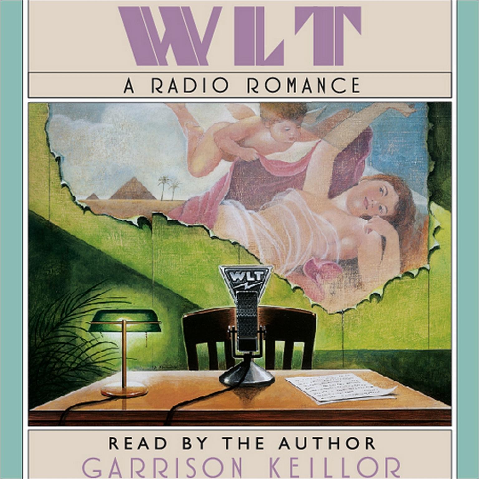 WLT: A Radio Romance (Abridged) Audiobook, by Garrison Keillor