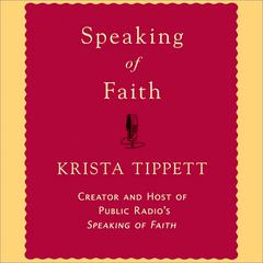 Speaking of Faith Audiobook, by Krista Tippett