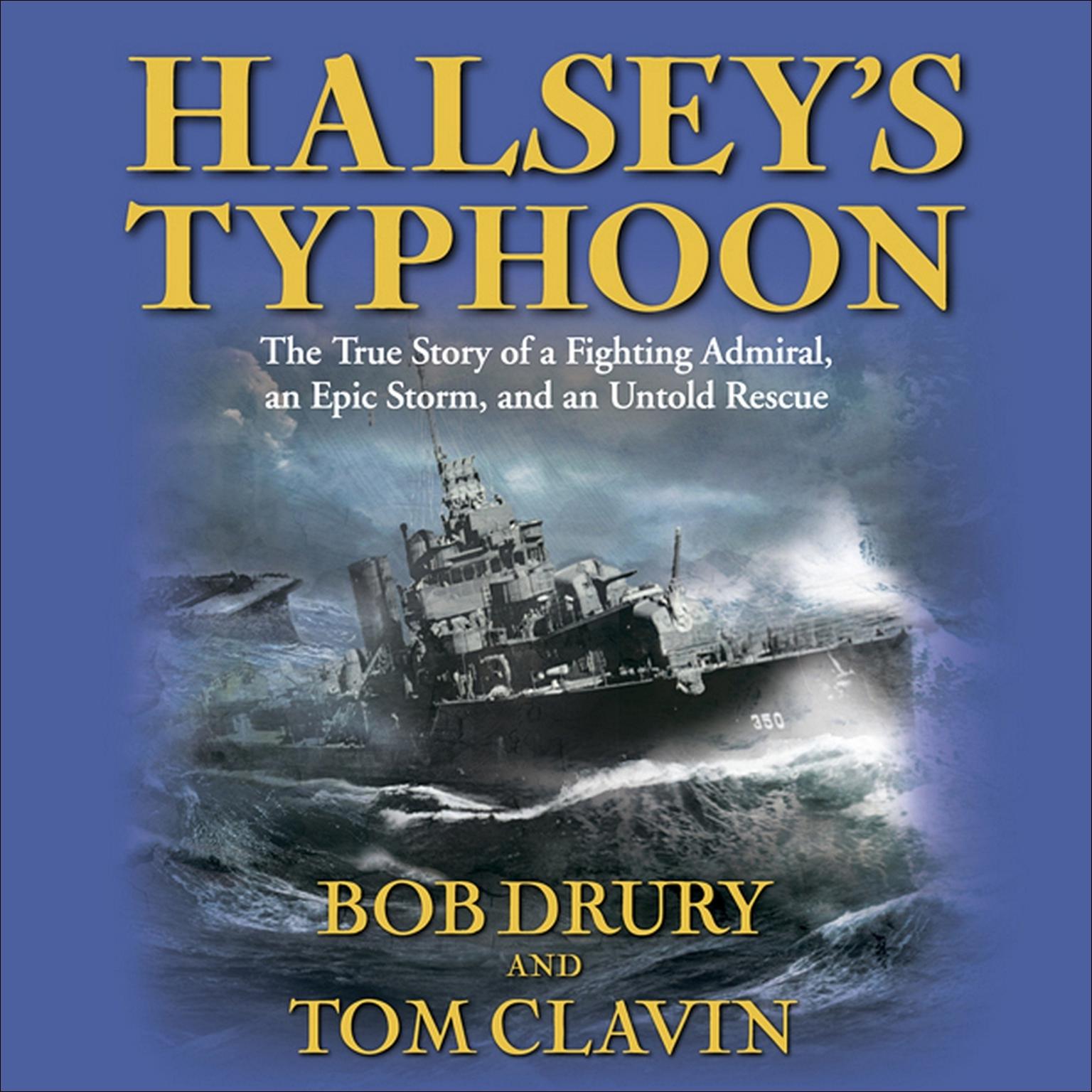 Halsey’s Typhoon: The True Story of a Fighting Admiral, an Epic Storm, and an Untold Rescue Audiobook