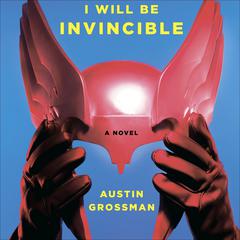Soon I Will Be Invincible Audiobook, by Austin Grossman