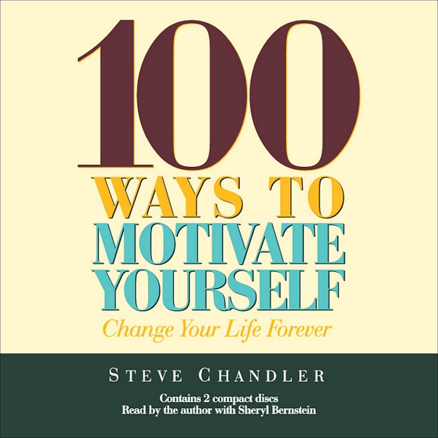 100 Ways to Motivate Yourself (Abridged): Change Your Life Forever Audiobook, by Steve Chandler
