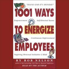 1001 Ways to Energize Employees Audiobook, by Bob Nelson