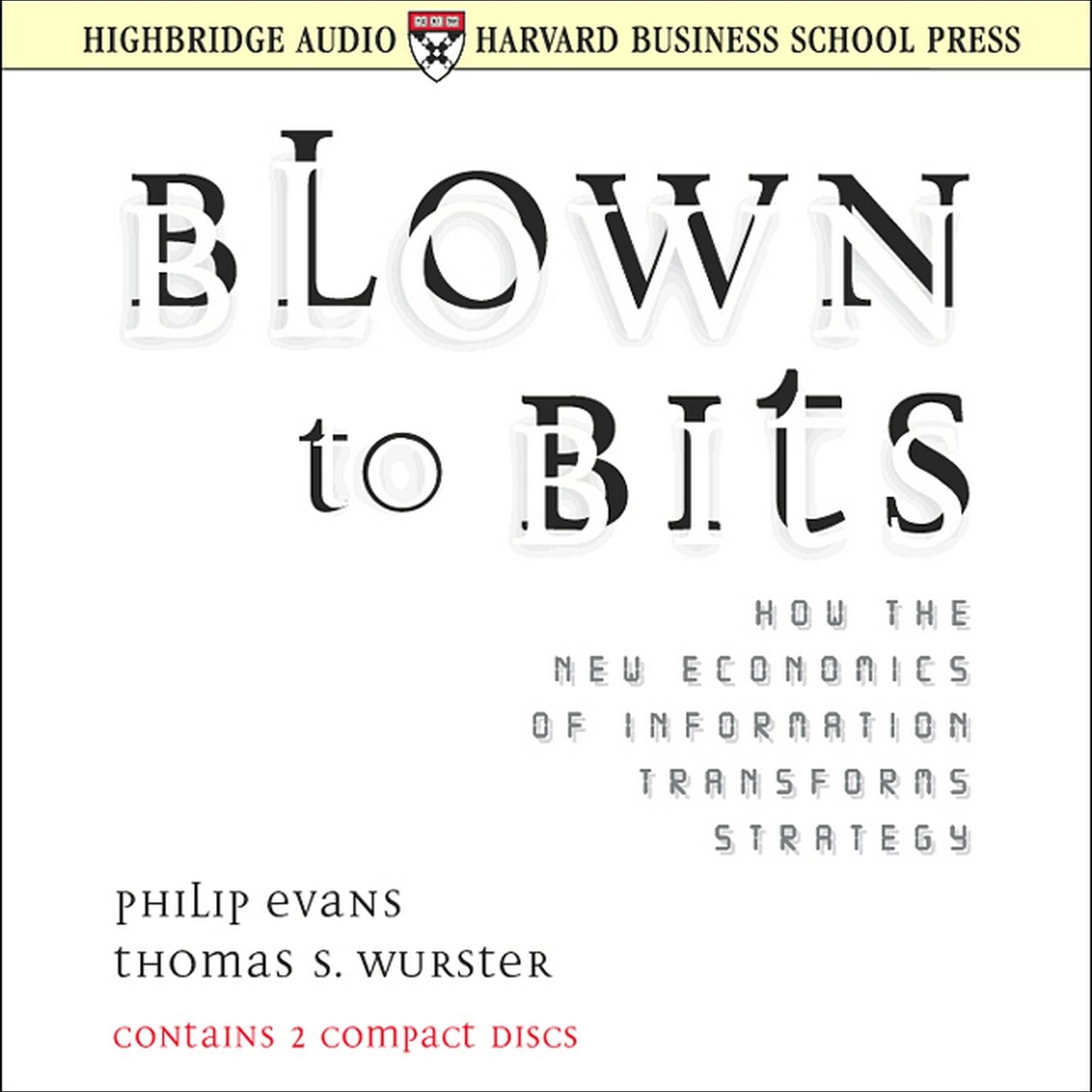 Blown to Bits (Abridged): How the New Economics of Information Transforms Strategy Audiobook, by Philip Evans