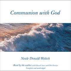Communion with God Audiobook, by Neale Donald Walsch