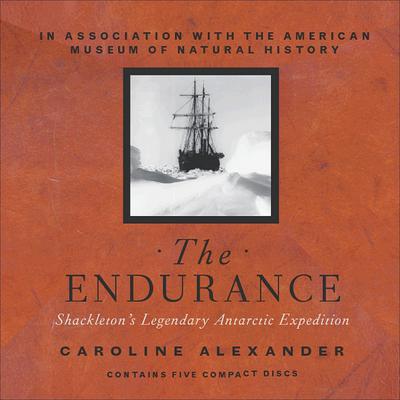 The Endurance: Shackleton’s Legendary Antarctic Expedition Audiobook, by Caroline Alexander