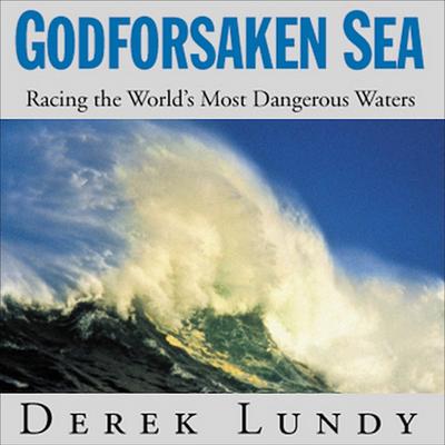 Godforsaken Sea: Racing the Worlds Most Dangerous Waters Audiobook, by Derek Lundy