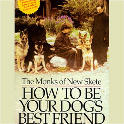 How to Be Your Dogs Best Friend: A Training Manual for Dog owners Audiobook, by The Monks of New Skete