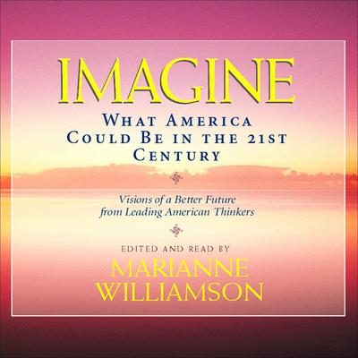 Imagine: What America Could Be in the 21st Century Audiobook, by Marianne Williamson