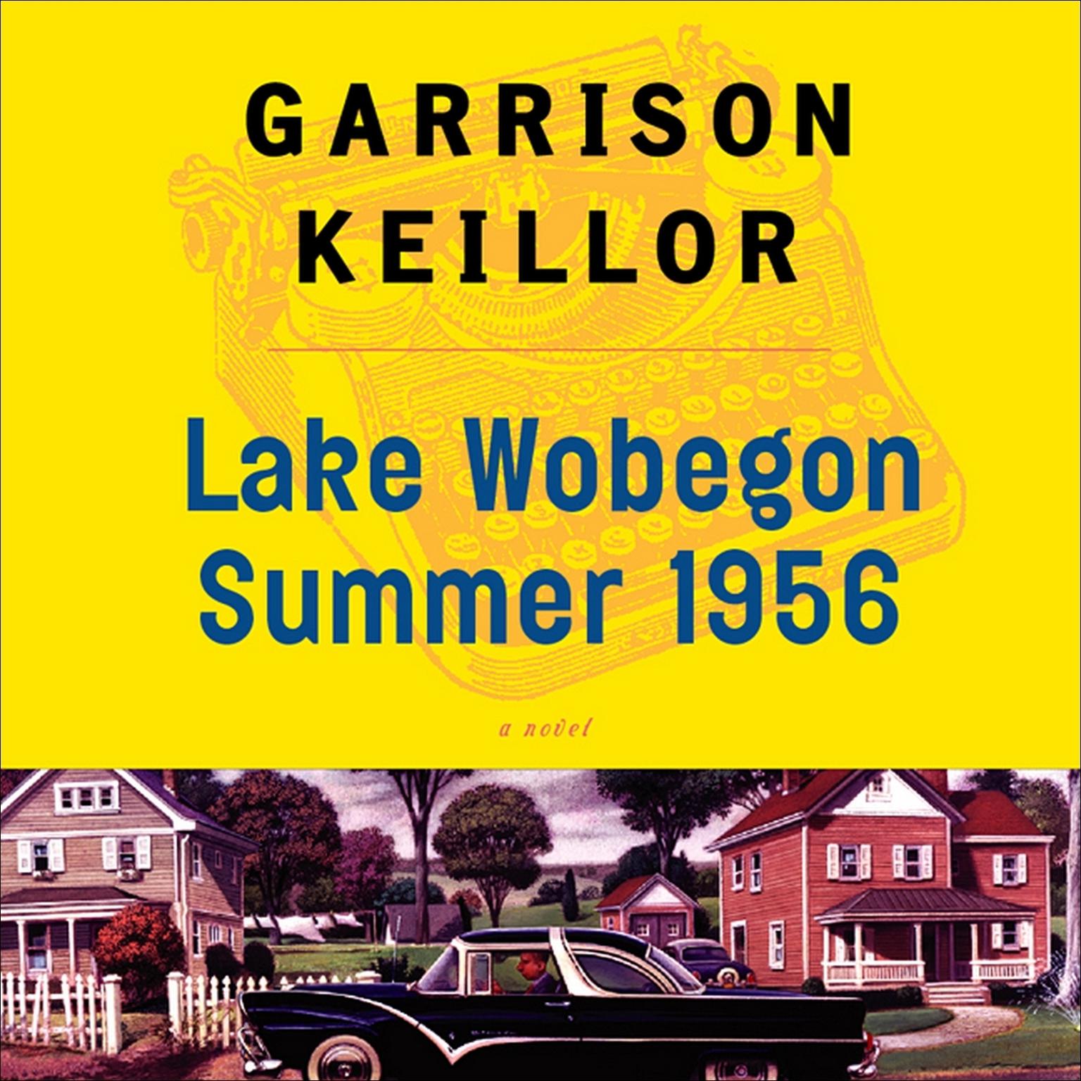 Lake Wobegon Summer 1956 (Abridged) Audiobook, by Garrison Keillor