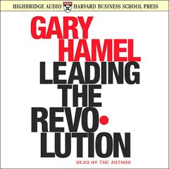 Leading the Revolution Audiobook, by Gary Hamel