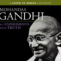 My Experiments with Truth Audiobook, by Mohandas K. (Mahatma) Gandhi