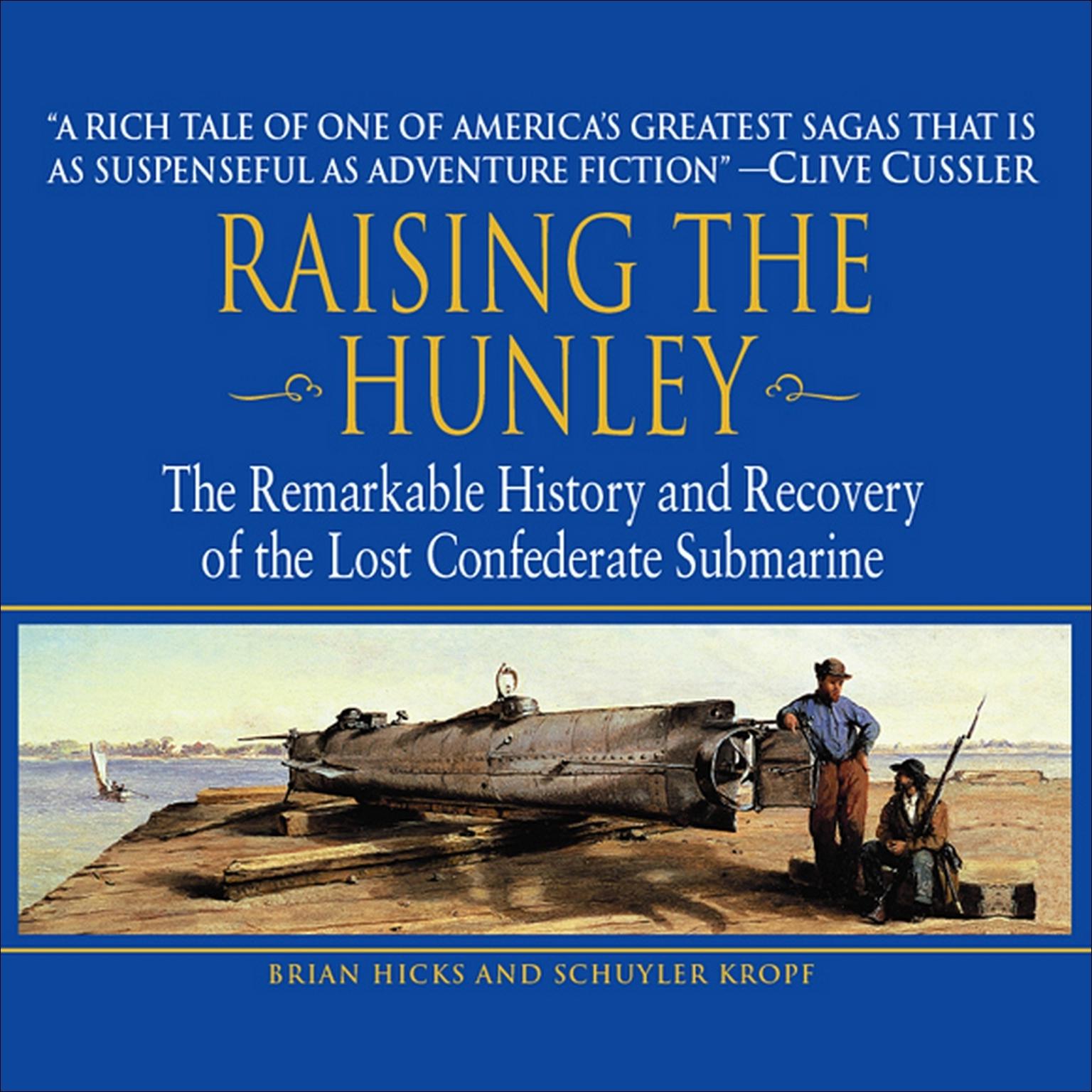 Raising the Hunley (Abridged): The Remarkable History and Recovery of the Lost Confederate Submarine Audiobook, by Brian Hicks