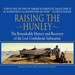 Raising the Hunley: The Remarkable History and Recovery of the Lost Confederate Submarine Audiobook, by Brian Hicks